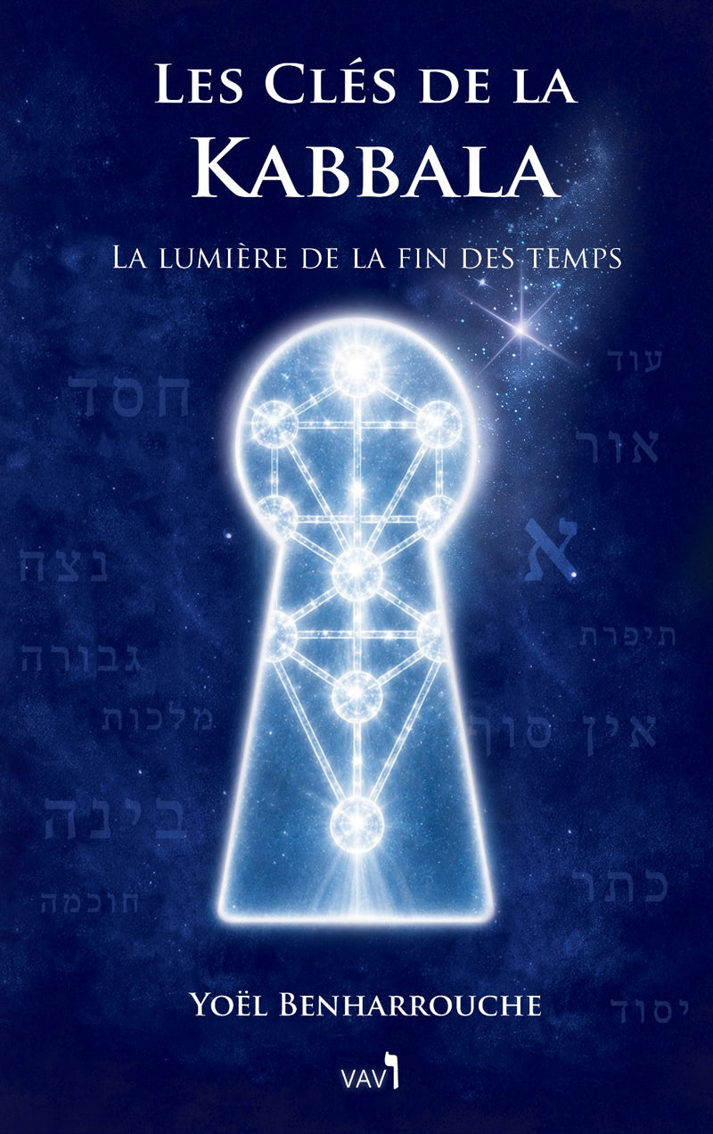 Couverture du livre Les Clés de la Kabbala – La lumière de la fin des temps, par le Rav Yoël Benharrouche, Éditions VAV