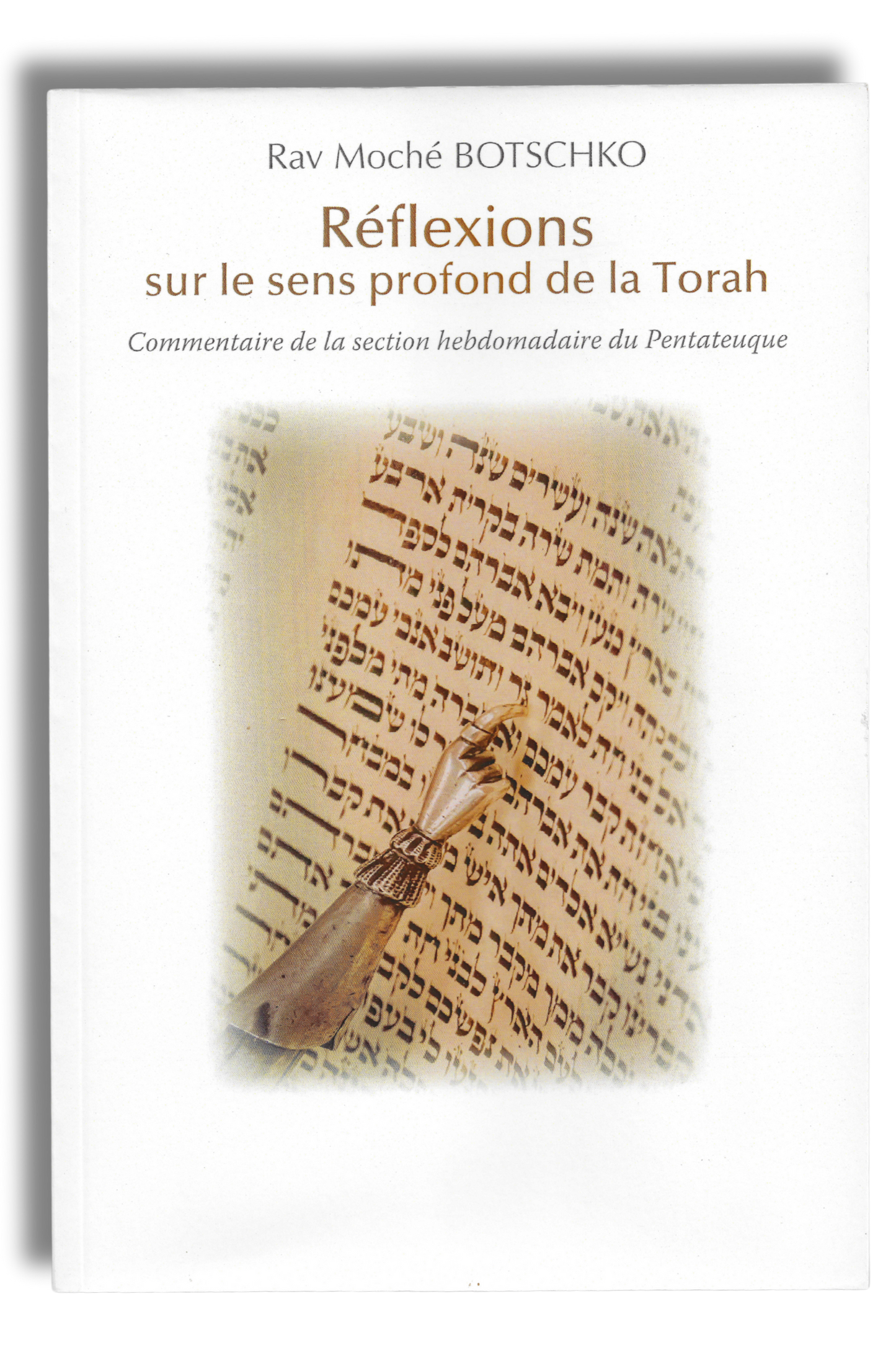 Réflexions sur le sens profond de la Torah - commmentaire de la section hebdomadaire du Pentateuque