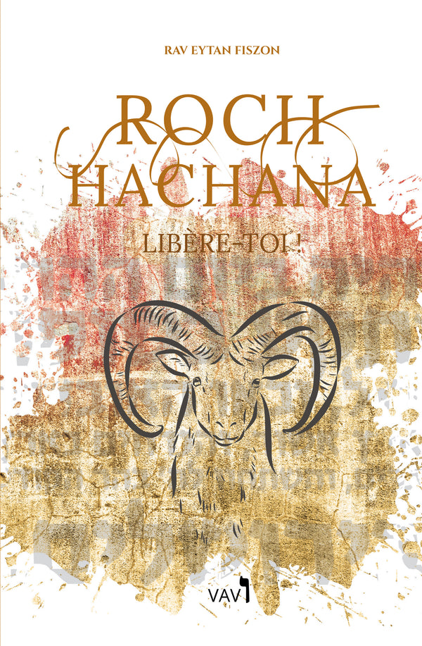 Roch Hachana – Libère-toi ! — Rav Eytan Fiszon