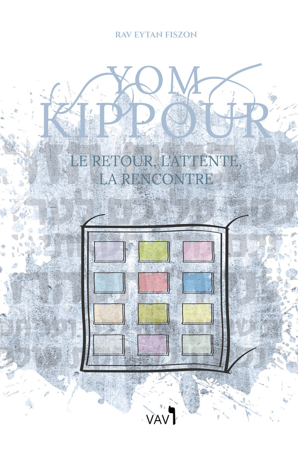 Yom Kippour – Le retour, l'attente, la rencontre — Rav Eytan Fiszon